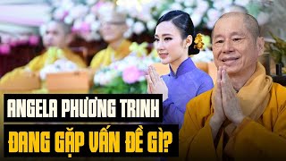 CHUYỆN GÌ ĐÃ XẢY RA VỚI ANGELA PHƯƠNG TRINH THẦY THÍCH CHÂN QUANG LIÊN QUAN GÌ [upl. by Isla]