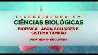 Biofísica – Água Soluções e Sistema Tampão [upl. by Ybrik]