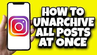 How To Unarchive All Posts On Instagram At Once Easy [upl. by Rinum]