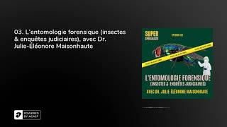 03 Lentomologie forensique insectes amp enquêtes judiciaires avec Dr JulieÉléonore Maisonhaute [upl. by Riggins347]