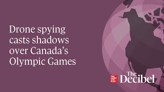 Drone spying casts shadows over Canada’s Olympic Games [upl. by Whang238]