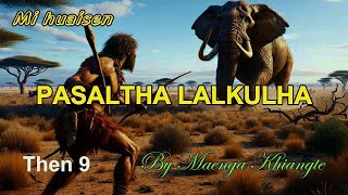 PASALTHA LALKULHA Then 9 Maenga Khiangte [upl. by Nnywg]