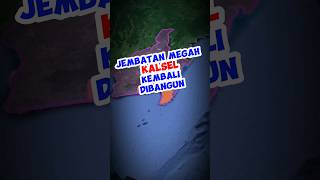 Jembatan Megah Kalsel Kembali Dibangun [upl. by Vassell842]