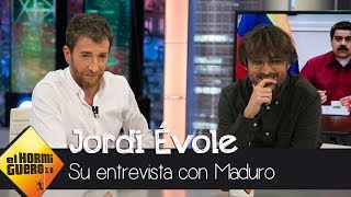 Évole quotMaduro se encontró en mi entrevista con cosas que nunca había vistoquot  El Hormiguero 30 [upl. by Reinald]