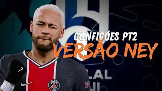 Confissões Pt2  VERSÃO NEYMAR🎶🔥 [upl. by Blessington89]