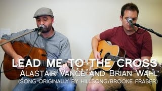 Lead Me To The Cross Brooke Fraser Hillsong by Alastair Vance and Brian Wahl [upl. by Araihc]