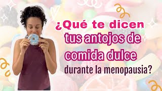 ¿Qué dicen tus antojos de dulce durante la menopausia [upl. by Blondy]