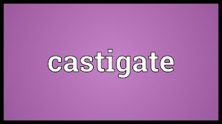 Castigate Meaning [upl. by Lenora]