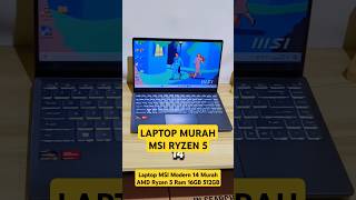 LAPTOP TERMURAH RYZEN 5  MSI MODERN 14 RAM 16GB spek Kantor n Kuliah Sekolah [upl. by Aicenra789]