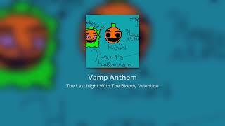 Vamp Anthem [upl. by Nioe]