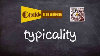 Typicality Pronunciation Paraphrase Listen amp Practice [upl. by Ailey]