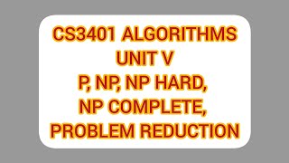 P NP NP HARD NP COMPLETE PROBLEM REDUCTION  UNIT V  CS3401 ALGORITHMS [upl. by Silvanus622]