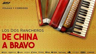 Los Dos Rancheros  De China A Bravo Audio Oficial [upl. by Donaugh]