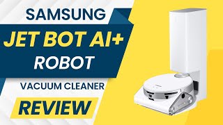 SAMSUNG Jet Bot AI Robot Vacuum Cleaner Review [upl. by Loreen]