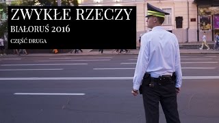 25 Zwykłe Rzeczy  Białoruś 2016  Część druga  02 [upl. by Dulci390]