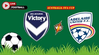 Melbourne Victory VS Adelaide United  Australia FFA Cup  Football Live Match Score today [upl. by Aroel]