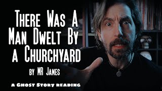 quotThere Was A Man Dwelt By a Churchyardquot by MR James  a ghostly shortstory reading [upl. by Cele]