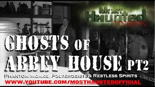 MOST HAUNTED UNSEEN ABBEY HOUSE PT2 [upl. by Akimrej]