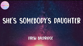 Drew Baldridge  Shes Somebodys Daughter Lyrics [upl. by Deery]