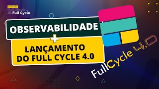 Observabilidade e lançamento do Full Cycle 40 [upl. by Nyltiac]