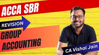 ACCA SBR  Group Accounting  Revision  CA Vishal Jain [upl. by Nerdna]