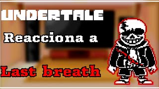 Undertale reacciona a Last Breath Sans [upl. by Aekerly]