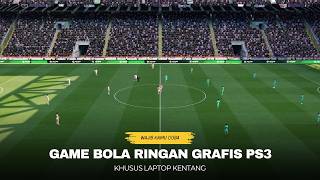 GAME BOLA RINGAN🔥KHUSUS LAPTOP KENTANG GRAFIS PS3 [upl. by Rorke]