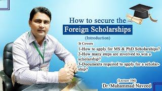 How to get Fully Funded Foreign Scholarships MSPhD  Lecture 106  Dr Muhammad Naveed [upl. by Enyallij]