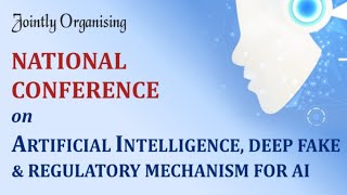 National Conference on Artificial IntelligenceDeep Fake amp Regulatory Mechanism For AI [upl. by Orson749]