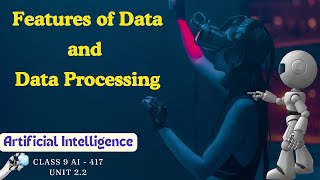 Unit 22  Features of Data and Data Processing  Class IX  Session 202425  AI 417 [upl. by Letniuq]