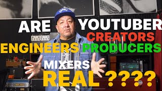 Are YOUTUBERS  CREATORS  Producers  Engineers  Mixers  REAL [upl. by Annibo]