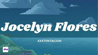 Jocelyn Flores 1 Hour  XXXTENTACION [upl. by Joyce]