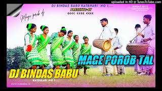 MAGE POROB TAL  DJ BINDAS BABU KATBHARI  MAGE POROB SUSUN 2023  DAMA DUMENG TRADITIONAL MIX [upl. by Aivax]