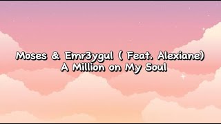 Moses amp Emr3ygul Feat Alexiane  A Million on My Soul Lyrics [upl. by Chiou]