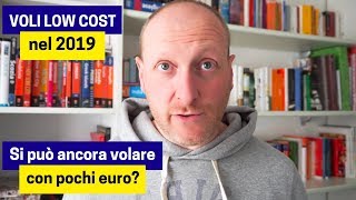 VOLI LOW COST nel 2019 esistono ancora voli a una manciata di euro [upl. by Tenej982]