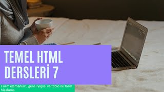 Temel HTML dersleri 7  form elamanları genel yapısı ve tablo ile form hizalama  1 [upl. by Eadrahs]