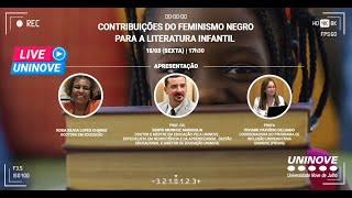 UNINOVE LIVE  CONTRIBUIÇÕES DO FEMINISMO NEGRO PARA A LITERATURA INFANTIL [upl. by Nowd]