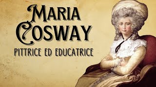 Maria Cosway  Pittrice ed educatrice [upl. by Euqinomad221]