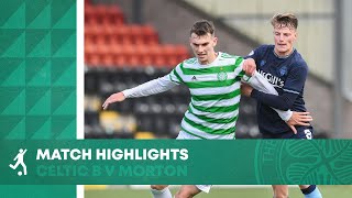 HIGHLIGHTS Celtic FC B 1  3 Greenock Morton [upl. by Lightfoot]