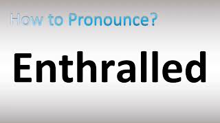 How to Pronounce Enthralled [upl. by Yajet]