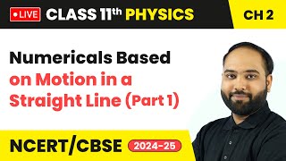 Numericals Based on Motion in a Straight Line Part 1  Class 11 Physics Chapter 2  CBSE 202425 [upl. by Nomrah912]