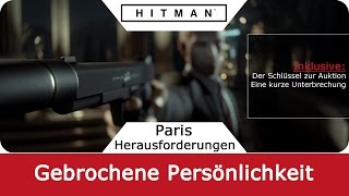 Hitman 6  Gebrochene Persönlichkeit  HerausforderungGuide Paris  deutsch  German [upl. by Burrton]