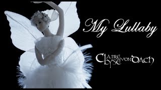 ClaireLyse von Dach  My Lullaby Official Video [upl. by Ennayr618]