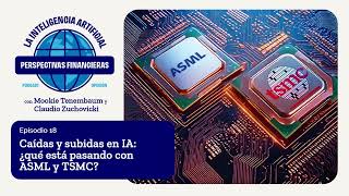 Abruptas caídas y subidas bursátiles en IA ¿qué está pasando con ASML y TSMC  Episodio 18 [upl. by Leicester]