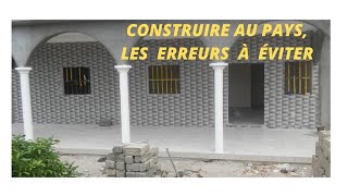 les erreurs à éviter lorsque vous voulez construire au pays [upl. by Attelocin770]