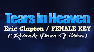 TEARS IN HEAVEN  Eric ClaptonFEMALE KEY KARAOKE PIANO VERSION [upl. by Pool]