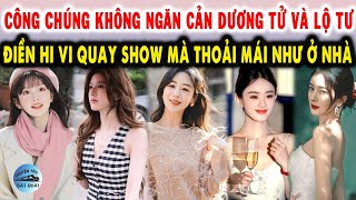 Công chúng không ngăn cản Dương Tử và Triệu Lộ Tư Điền Hi Vi quay show mà thoải mái như ở nhà [upl. by Kinelski377]