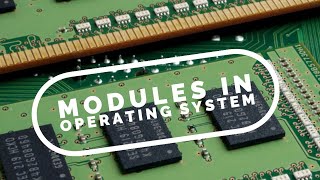 MODULES IN OPERATING SYSTEM EXPLAINED [upl. by Kragh]