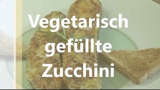 Vegetarisch gefüllte Zuchini [upl. by Ahsac]