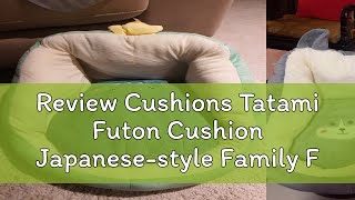 Review Cushions Tatami Futon Cushion Japanesestyle Family Floor Lazy Seat [upl. by Carlock]